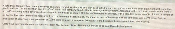 A Soft Drink Company Has Recently Received Customer Complaints About Its One Liter Sized Soft Drink Products Customers 1