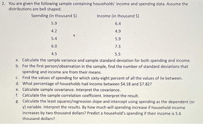 2 You Are Given The Following Sample Containing Households Income And Spending Data Assume The Distributions Are Bell 1