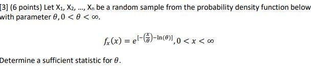 3 6 Points Let X1 X2 Xn Be A Random Sample From The Probability Density Function Below With Parameter 2 0 E 1