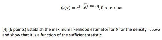 Fe X El 63 In 0 1 0 X Co 4 6 Points Establish The Maximum Likelihood Estimator For 6 For The Density Above 1