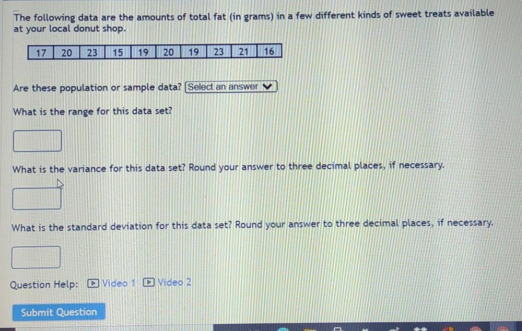 The Following Data Are The Amounts Of Total Fat In Grams In A Few Different Kinds Of Sweet Treats Available At Your Lo 1