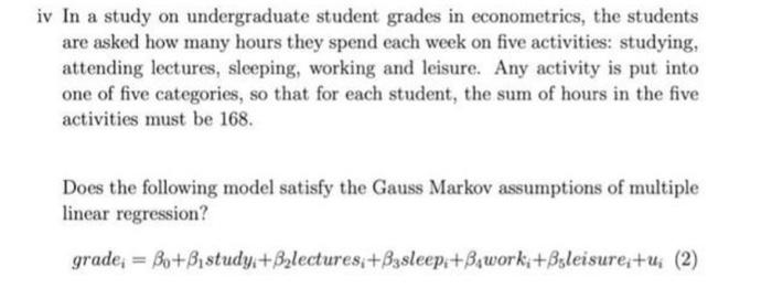 Iv In A Study On Undergraduate Student Grades In Econometrics The Students Are Asked How Many Hours They Spend Each Wee 1