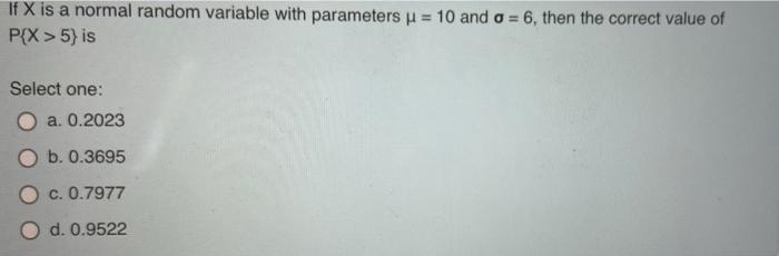 If X N 130 8 Then P 120 X 140 Select One O A 0 2113 O B 0 9876 O C 0 7887 O D 0 8881 If X Is A Normal 2