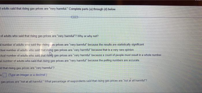 A Polling Company Reported That 19 Of 1018 Surveyed Adults Said That Rising Gas Prices Are Very Harmful Complete Parts 2