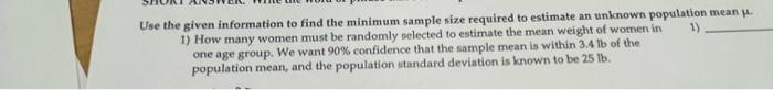 Use The Given Information To Find The Minimum Sample Size Required To Estimate An Unknown Population Mean 1 How Many Wo 1