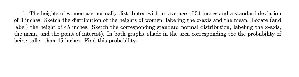1 The Heights Of Women Are Normally Distributed With An Average Of 54 Inches And A Standard Deviation Of 3 Inches Sket 1