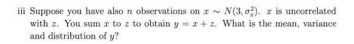 Iii Suppose You Have Also N Observations On X N 3 0 R Is Uncorrelated With Z You Sum X To Z To Obtain Y X Z W 1