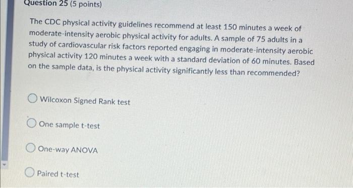 Question 25 5 Points The Cdc Physical Activity Guidelines Recommend At Least 150 Minutes A Week Of Moderate Intensity 1