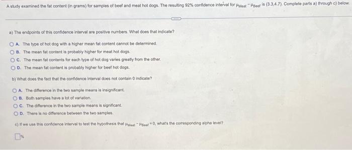 A Study Examined The Tat Content In Grama For Samples Of Beet And Most Hot Dogs The Resulting 92 Confidence Interval 1