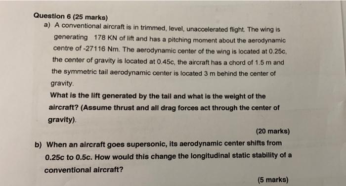Question 6 25 Marks A A Conventional Aircraft Is In Trimmed Level Unaccelerated Flight The Wing Is Generating 178 1