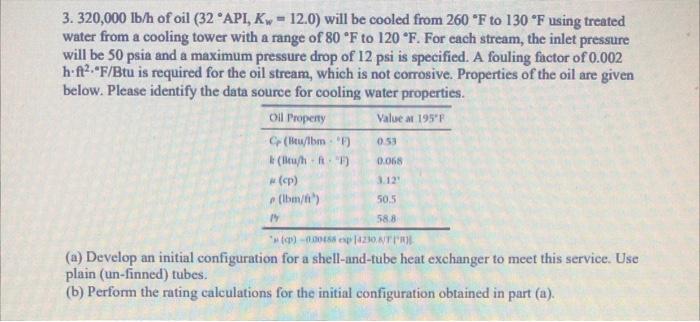 0 53 3 320 000 Lb H Of Oil 32 Api Kw 12 0 Will Be Cooled From 260 F To 130 F Using Treated Water From A Cooling T 1