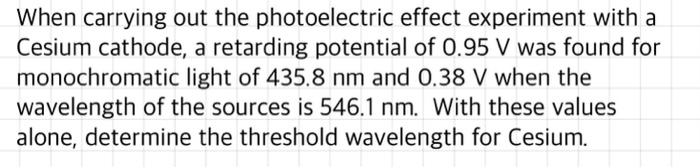When Carrying Out The Photoelectric Effect Experiment With A Cesium Cathode A Retarding Potential Of 0 95 V Was Found F 3