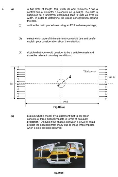 A Flat Plate Of Length 10d Width 3d And Thickness T Has A Central Hole Of Diameter D As Shown In Fig Q3 A The Plate 1