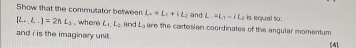 Show That The Commutator Between L L1 I L2 And L L1 1 L2 Is Equal To L L 2h L3where L1 L2 And L3 Are The C 1