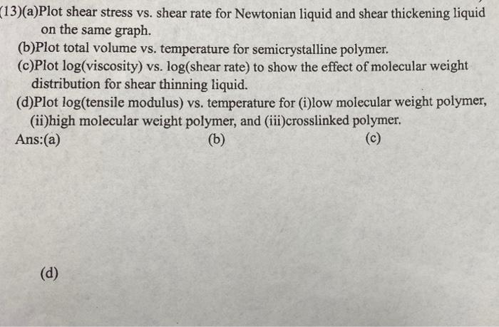 13 A Plot Shear Stress Vs Shear Rate For Newtonian Liquid And Shear Thickening Liquid On The Same Graph B Plot Tota 1
