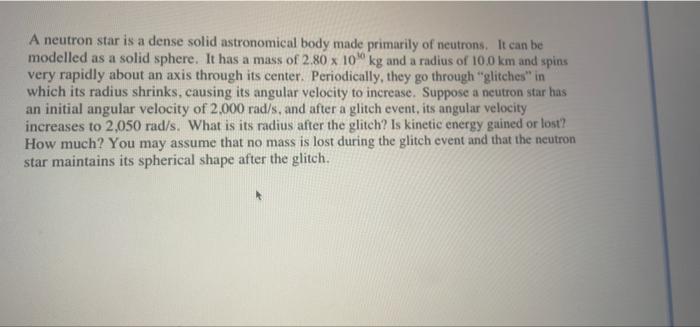 A Neutron Star Is A Dense Solid Astronomical Body Made Primarily Of Neutrons It Can Be Modelled As A Solid Sphere It H 1