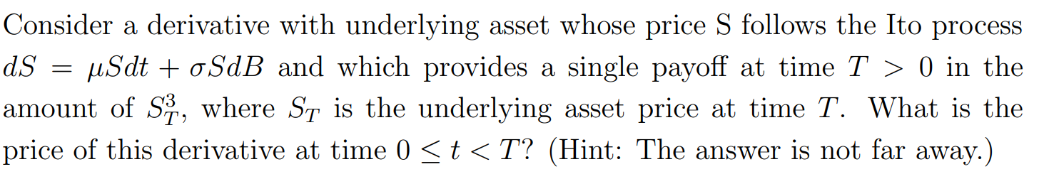 Consider A Derivative With Underlying Asset Whose Price S Follows The Ito Process Ds Usdt O Sdb And Which Provides A 1