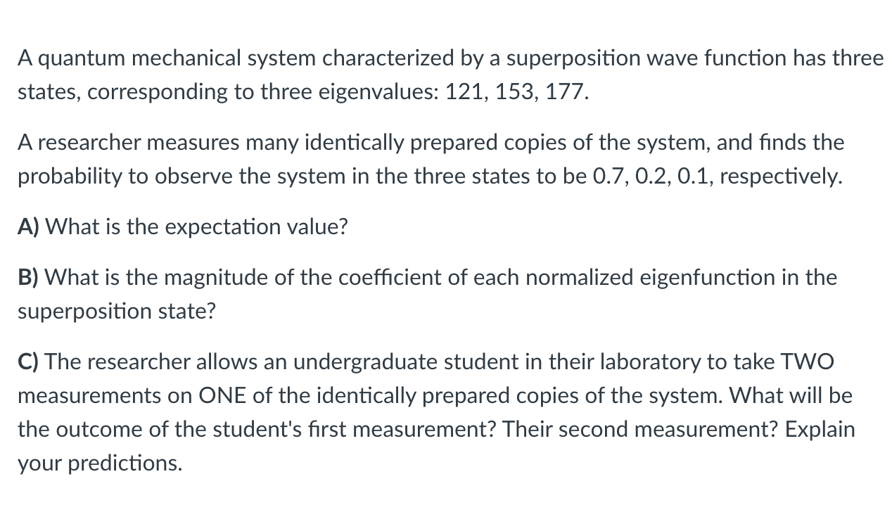 A Quantum Mechanical System Characterized By A Superposition Wave Function Has Three States Corresponding To Three Eige 1