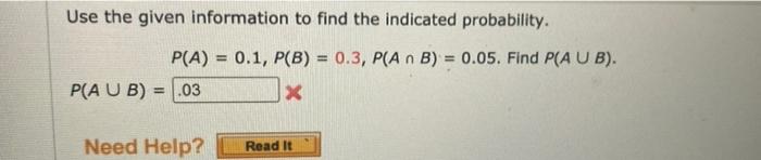 Use The Given Information To Find The Indicated Probability P A 0 1 P B 0 3 P A N B 0 05 Find P Aub P A U 1
