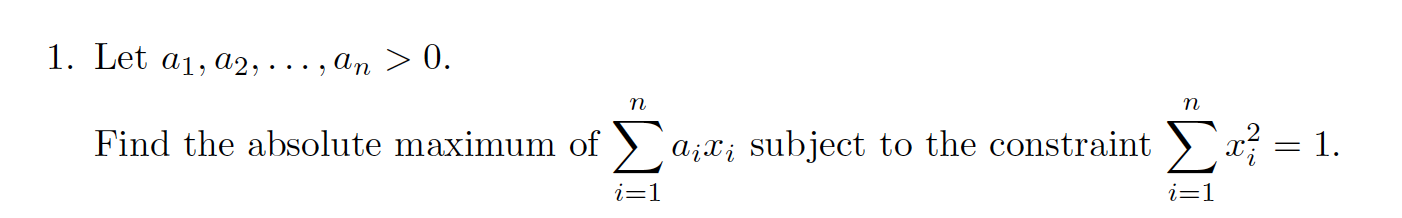 1 Let A1 A2 An 0 N N Find The Absolute Maximum Of Dili Subject To The Constraint X 1 I 1 I 1 2 Find The 1