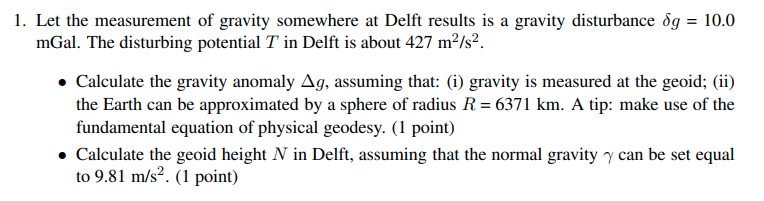 1 Let The Measurement Of Gravity Somewhere At Delft Results Is A Gravity Disturbance Dg 10 0 Mgal The Disturbing Pot 1