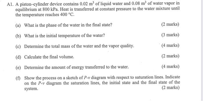 Al A Piston Cylinder Device Contains 0 02 Mof Liquid Water And 0 08 M Of Water Vapor In Equilibrium At 800 Kpa Heat Is 1