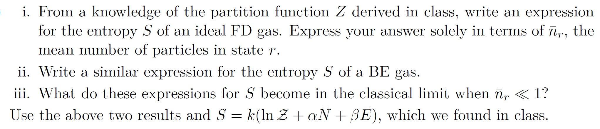 I From A Knowledge Of The Partition Function Z Derived In Class Write An Expression For The Entropy S Of An Ideal Fd G 1