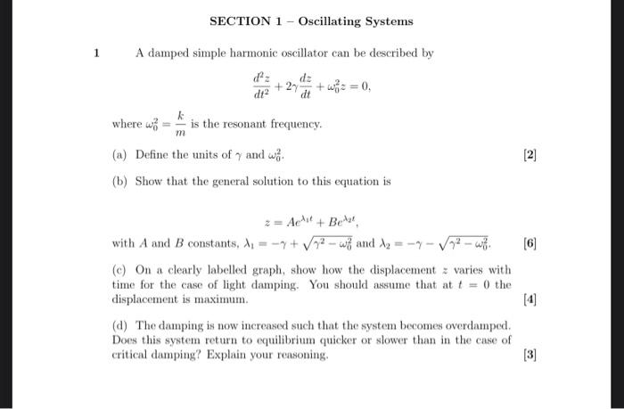 Section 1 Oscillating Systems 1 A Damped Simple Harmonic Oscillator Can Be Described By Dt 27 Wc 0 Dt K Where W I 2
