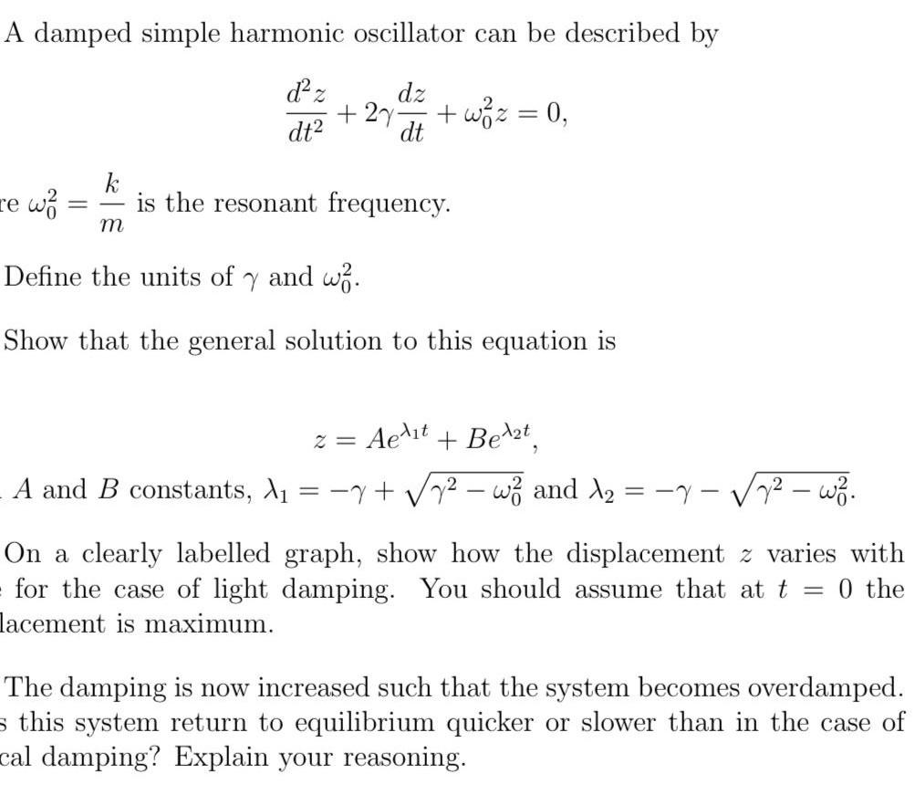 A Damped Simple Harmonic Oscillator Can Be Described By D22 Dz 27 Wez 0 Dt2 Dt K Re Wi Is The Resonant Frequenc 1