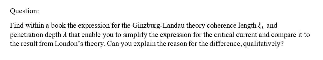 Question Find Within A Book The Expression For The Ginzburg Landau Theory Coherence Length Si And Penetration Depth 2 T 1