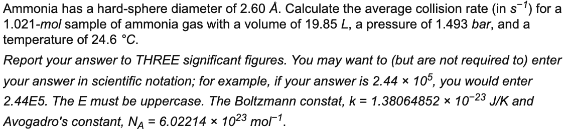 Ammonia Has A Hard Sphere Diameter Of 2 60 A Calculate The Average Collision Rate In S 1 For A 1 021 Mol Sample Of Am 1