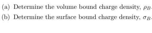Suppose There Exists A Spherical Shell Inner Radius A And Outer Radius B Composed Of A Linear Dielectric Material The 2