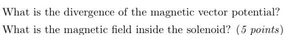 The Magnetic Vector Potential Inside An Infinite Solenoid With N Turns Per Length Radius R And Current I Is Given By A 2
