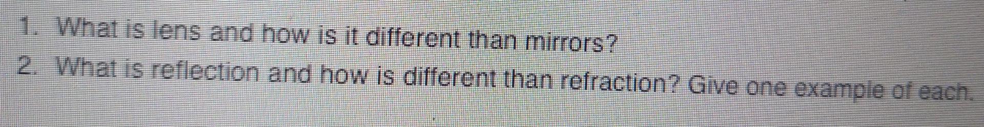 1 What Is Lens And How Is It Different Than Mirrors 2 What Is Reflection And How Is Different Than Refraction Give O 1