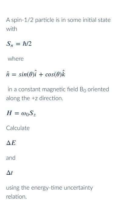 A Spin 1 2 Particle Is In Some Initial State With Sn N 2 Where In Sin E I Cos O A In A Constant Magnetic Field B 1