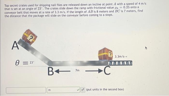 Top Secret Crates Used For Shipping Nail Files Are Released Down An Incline At Point A With A Speed Of 4 M S That Is Set 1