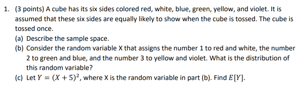 1 3 Points A Cube Has Its Six Sides Colored Red White Blue Green Yellow And Violet It Is Assumed That These Six 1