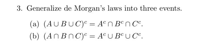 3 Generalize De Morgan S Laws Into Three Events A Au Buc An Bon Cc B Anbn C Acu Bucc 1