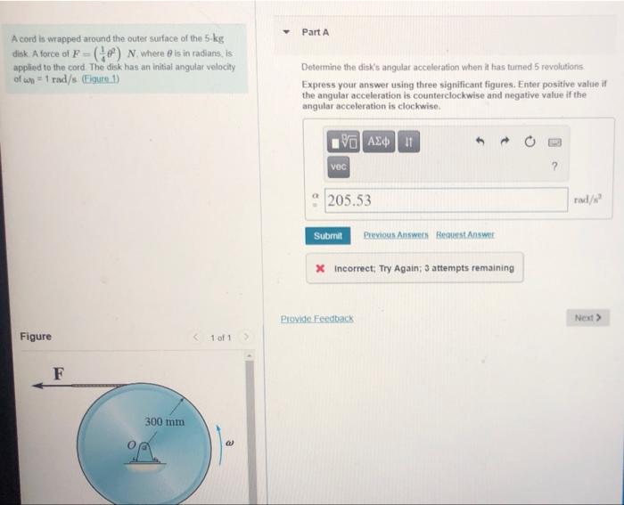 Part A A Cord Is Wrapped Around The Outer Surface Of The 5 Kg Disk A Force Of F 6 N Where 8 Is In Radians Is Applied 1