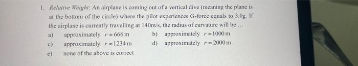 1 Relative Weight An Airplane Is Coming Out Of A Vertical Dive Meaning The Plane Is At The Bottom Of The Circle Wher 1