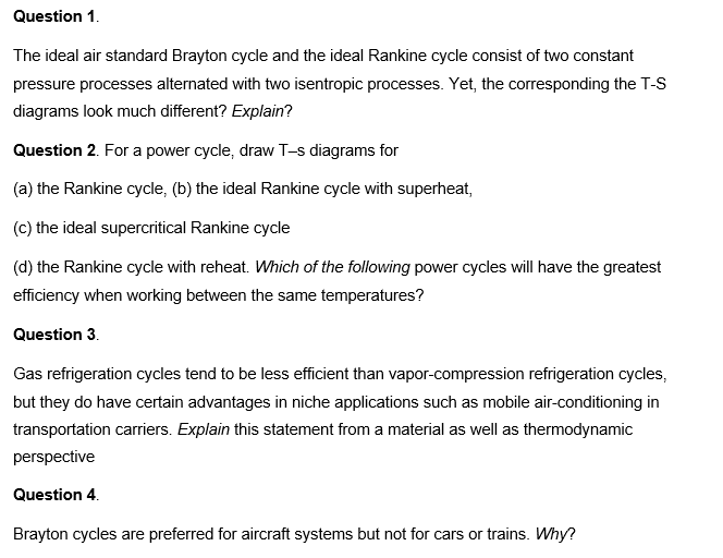 Question 1 The Ideal Air Standard Brayton Cycle And The Ideal Rankine Cycle Consist Of Two Constant Pressure Processes 1