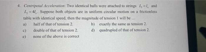 4 Centripetal Acceleration Two Identical Balls Were Attached To Strings 4 1 And L 41 Suppose Both Objects Are In U 1