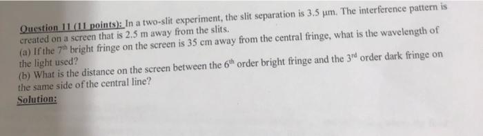 Question 11 11 Points In A Two Slit Experiment The Slit Separation Is 3 5 Um The Interference Pattern Is Created On 1