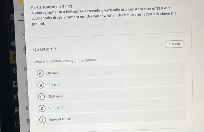 C Part 3 Questions 9 12 A Photographer In A Helicopter Descending Vertically At A Constant Rate Of 35 0 M S Accidenta 1