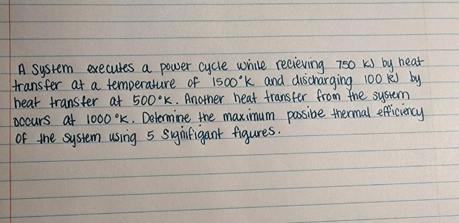 A System Executes A Power Cycle While Recieving 750 Kj By Heat Transfer At A Temperature Of 1500 K And Discharging 100 1
