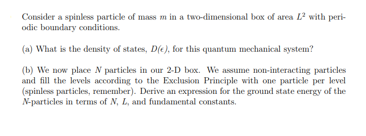 Consider A Spinless Particle Of Mass M In A Two Dimensional Box Of Area L With Peri Odic Boundary Conditions A What 1