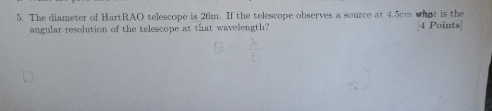 5 The Diameter Of Hartrao Telescope Is 26m If The Telescope Observes A Source At 1 5em What Is The Angular Resolution 1