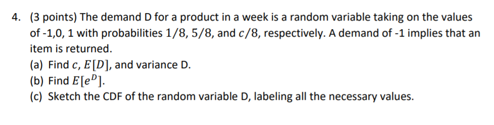 4 3 Points The Demand D For A Product In A Week Is A Random Variable Taking On The Values Of 1 0 1 With Probabiliti 1
