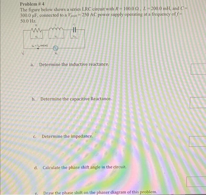 Problem 4 The Figure Below Shows A Series Lrc Circuit With R 100 0 2 L 200 0 Mh And C 300 0 Uf Connected To A P 1