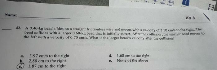 20 60 Fel Name Id A 42 A 0 40 Kg Bead Slides On A Straight Frictionless Wire And Moves With A Velocity Of 3 50 Cm S T 1